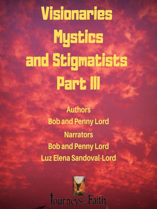 Title details for Visionaries Mystics and Stigmatists Part III by Bob Lord - Wait list
